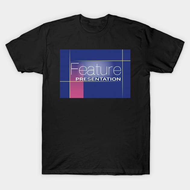 And Now Our Feature Presentation T-Shirt by FrozenCharlotte